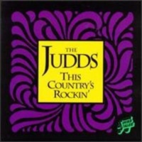 The Judds - This Country's Rockin'